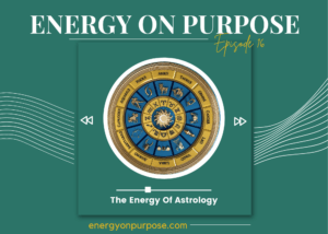 Energy Of Astrology | Energy On Purpose
